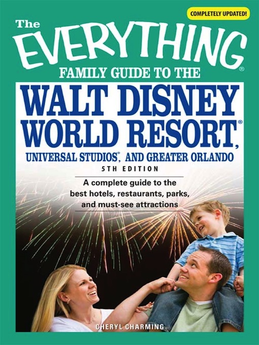 Title details for The Everything Family Guide to the Walt Disney World Resort, Universal Studios, and Greater Orlando by Cheryl Charmin - Available